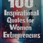 100 Inspirational Quotes for Women Entrepreneurs