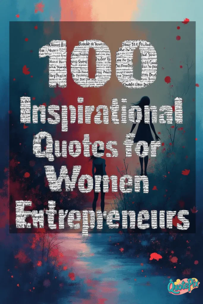 100 Inspirational Quotes for Women Entrepreneurs
