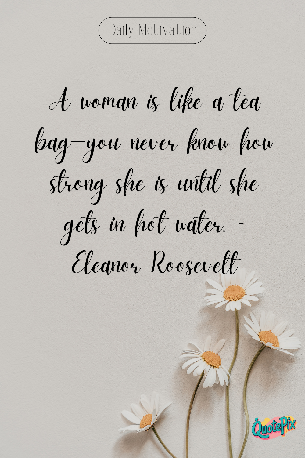A woman is like a tea bag—you never&hellip;