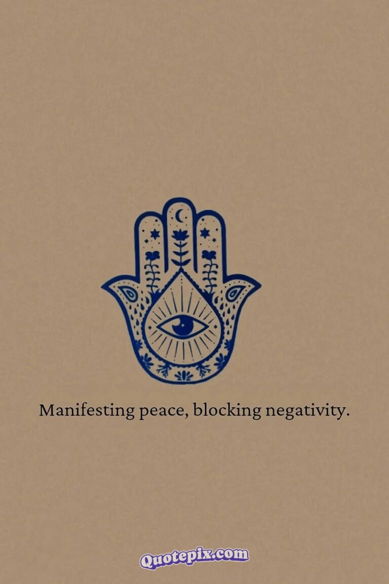 Manifesting peace, blocking negativity.