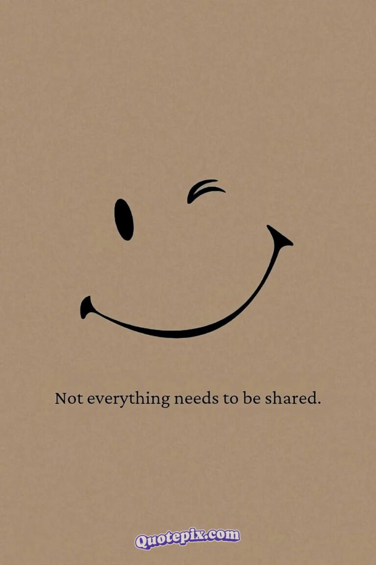 Not everything needs to be shared.