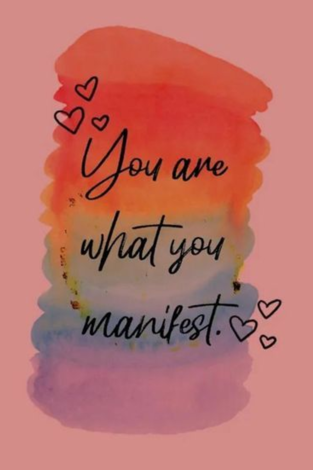 You are what you manifest.