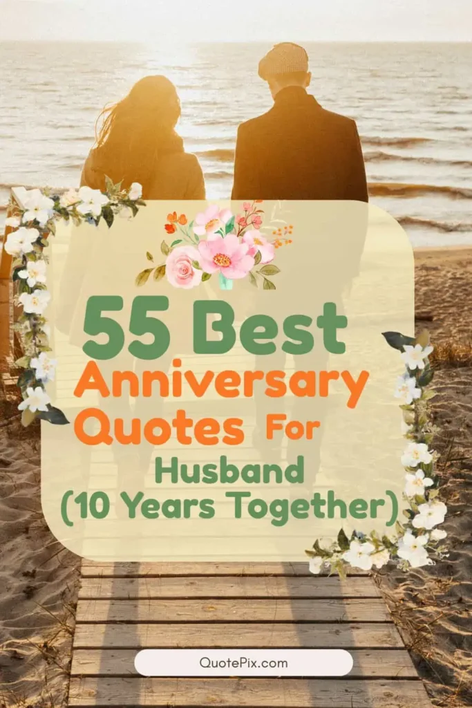 55 Anniversary Quotes for Husband (10 Years Together)
