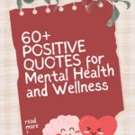 60 Positive Quotes for Mental Health and Wellness