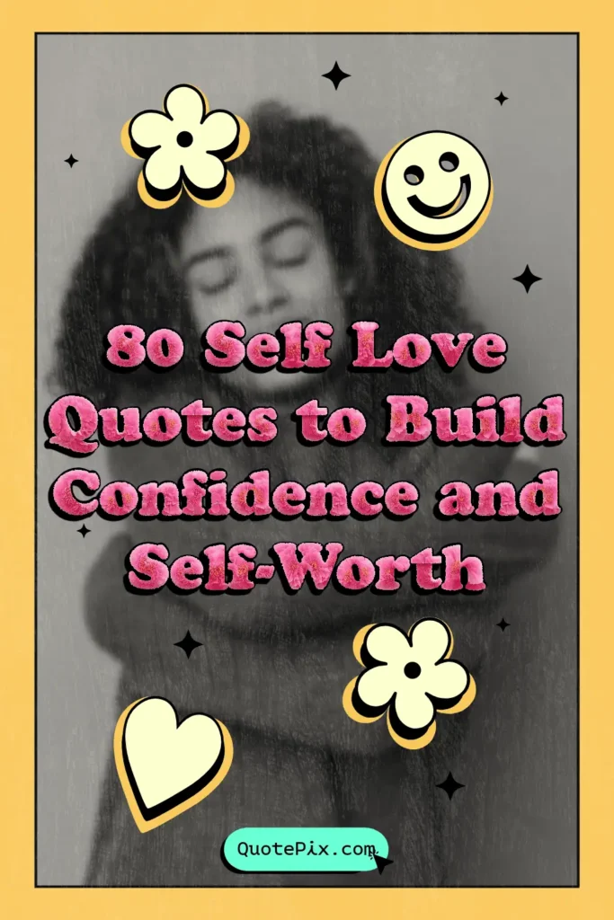 80 Self Love Quotes to Build Confidence and Self-Worth