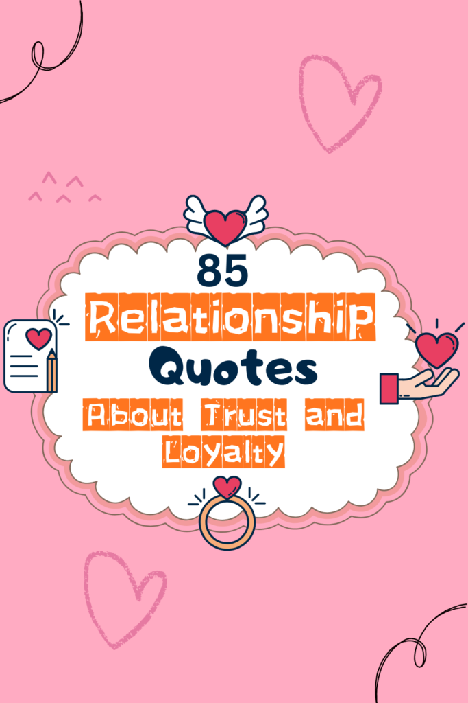 85 Relationship Quotes About Trust and Loyalty