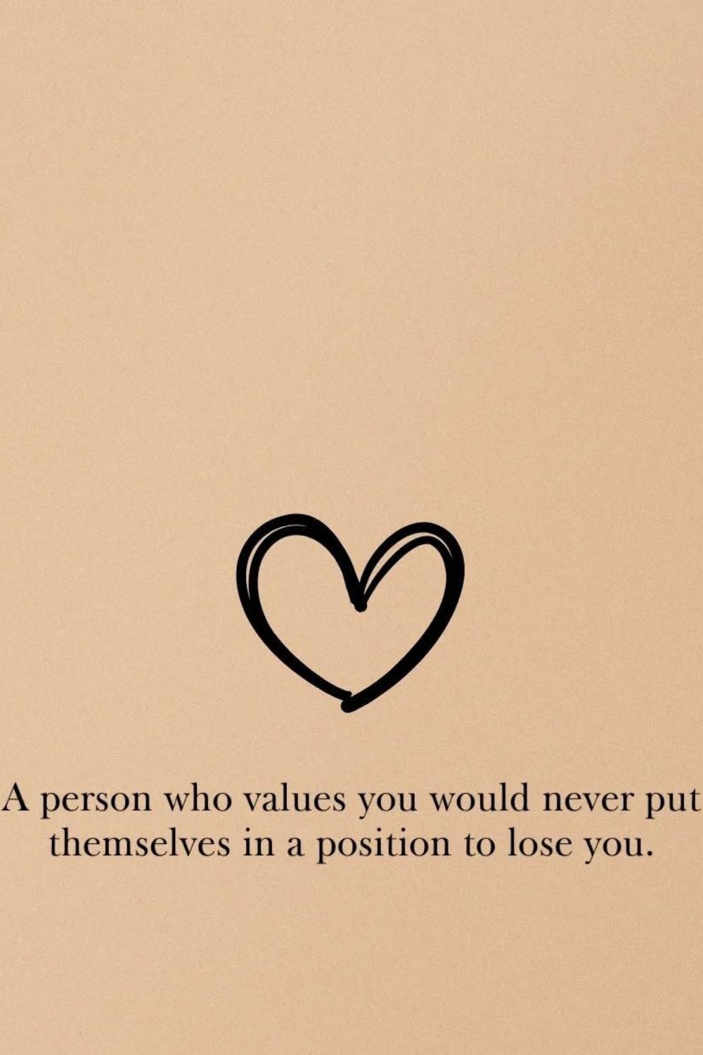A Person who Values you would never put&hellip;