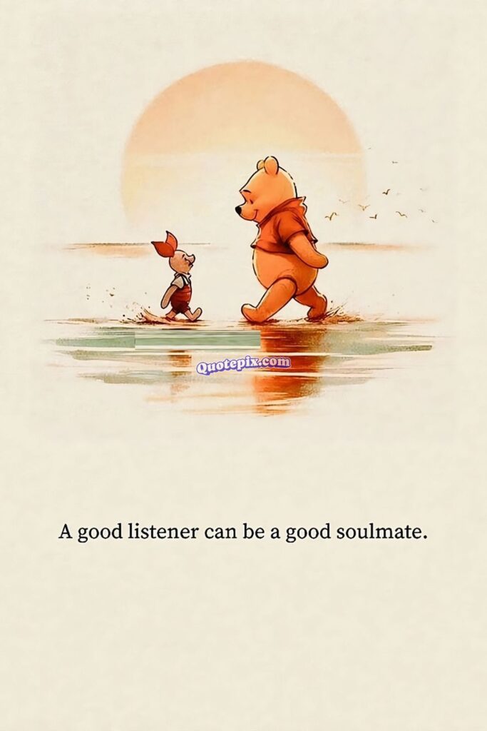 A good listener can be a good soulmate.