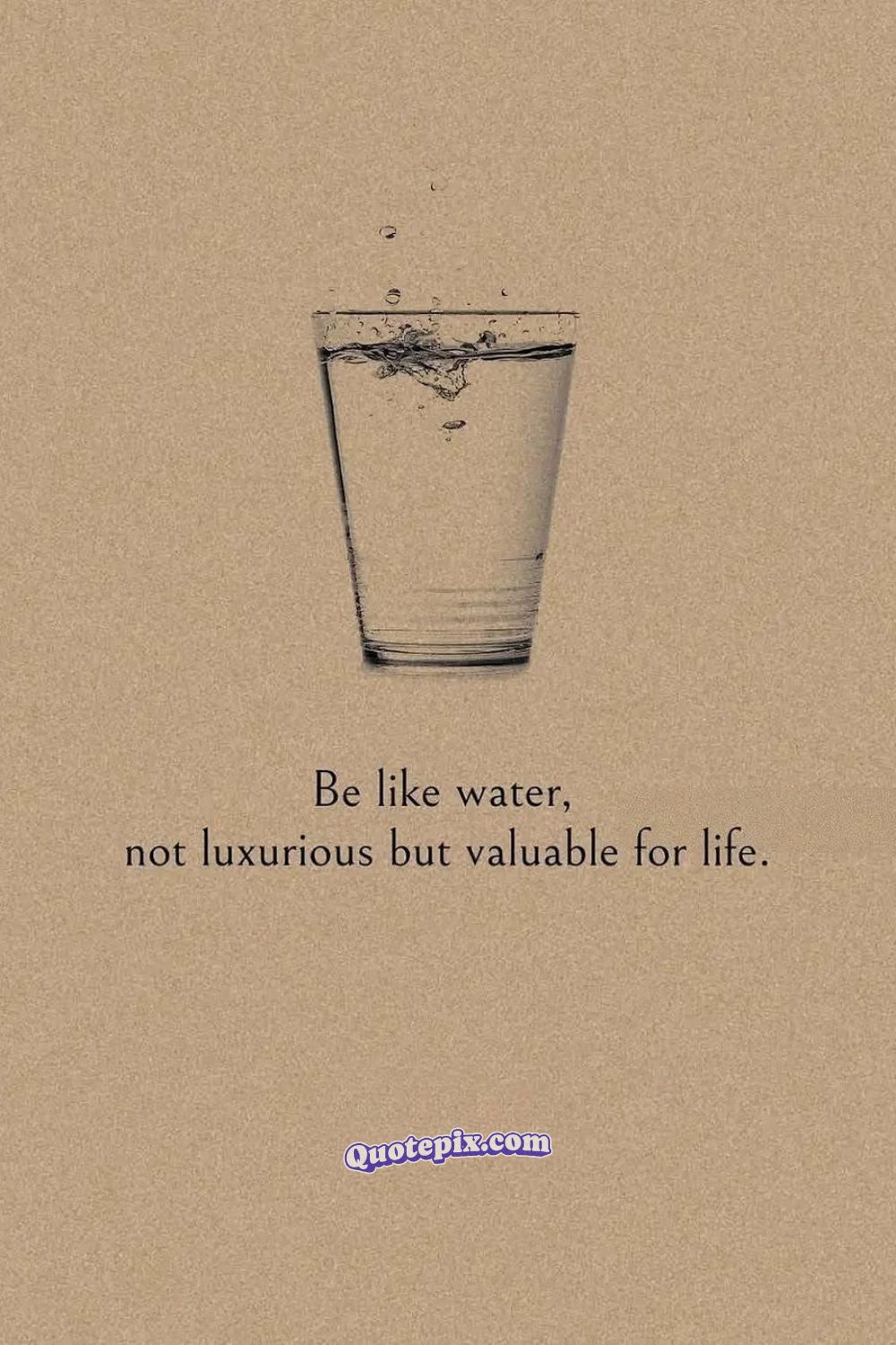 Be like water, not luxurious but valuable for&hellip;