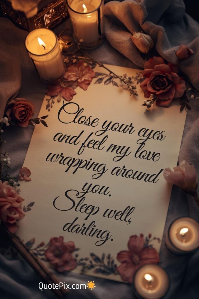Close your eyes and feel my love wrapping around you. Sleep well, darling!
