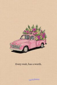 Every wait, has a worth.