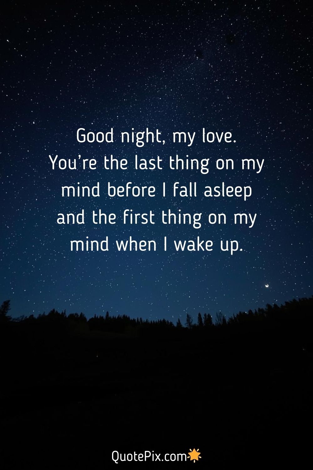 Good night, my love. You’re the last thing&hellip;