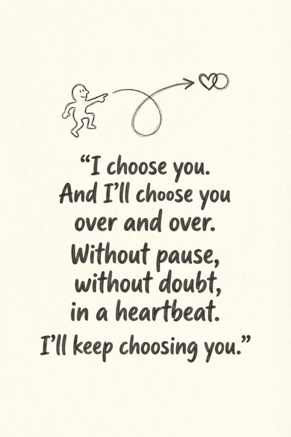 I choose you. And I’ll choose you over&hellip;