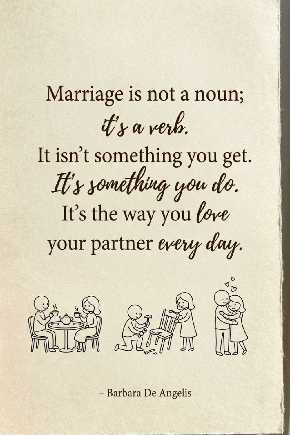 Marriage is not a noun; it’s a verb.&hellip;
