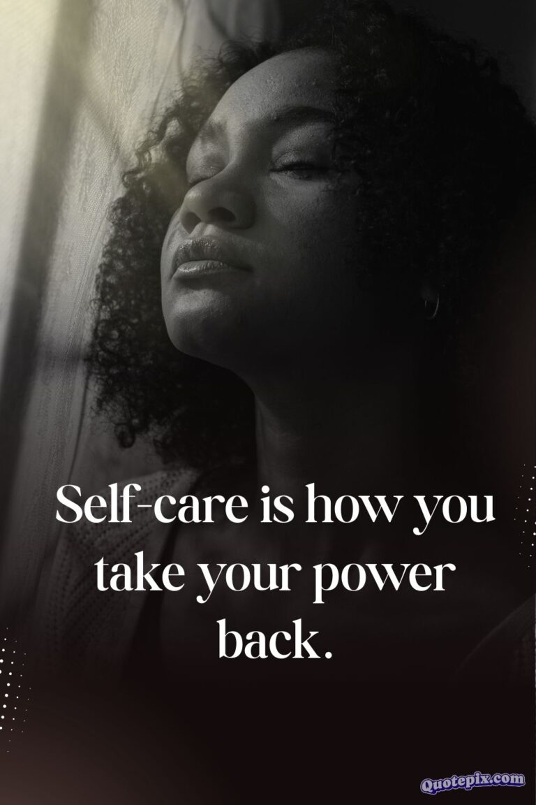 Self-care is how you take your power back.