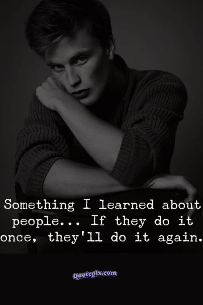 Something I learned about people. if they do it once, they will do it again.