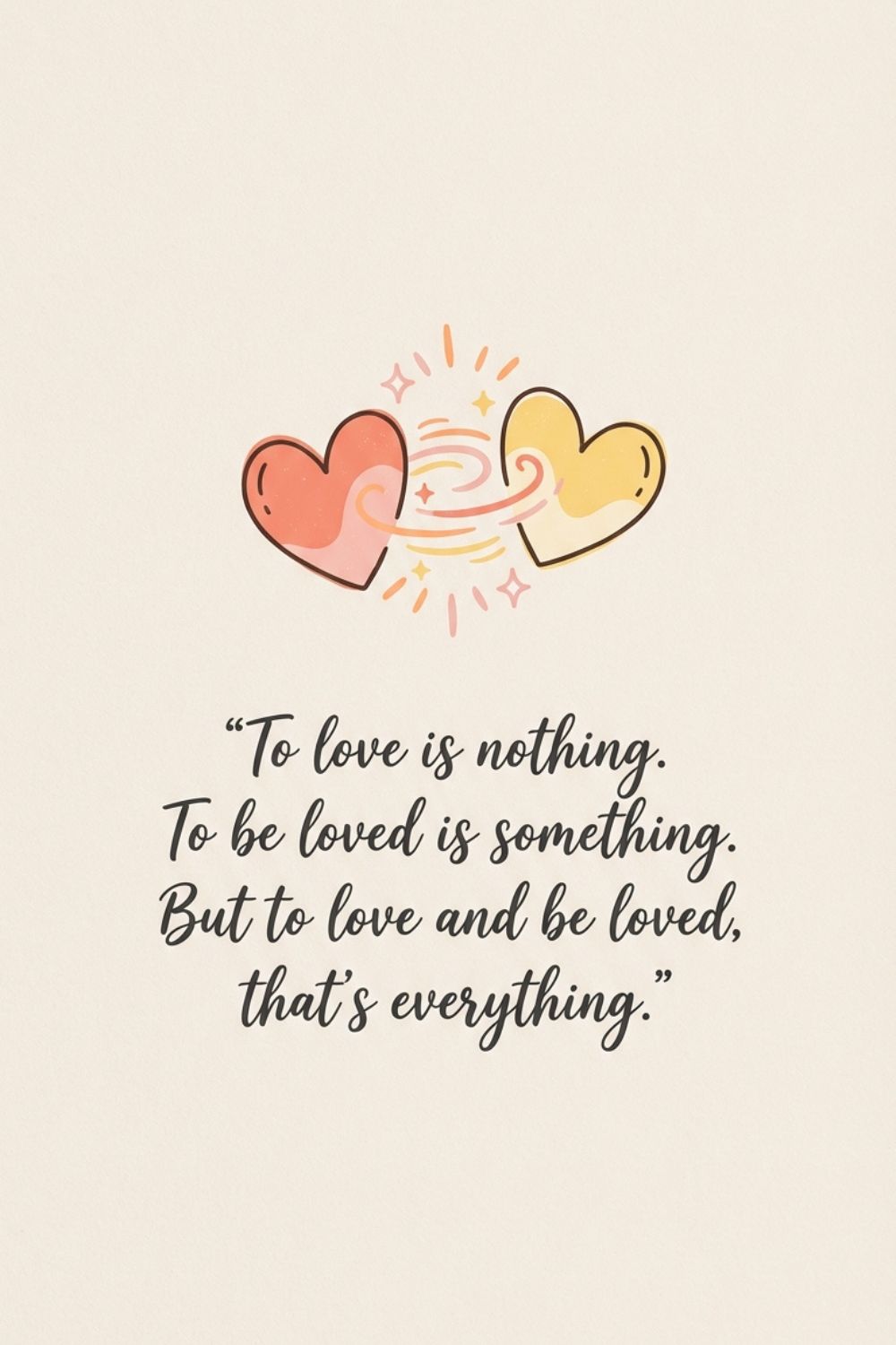 To love is nothing. To be loved is&hellip;