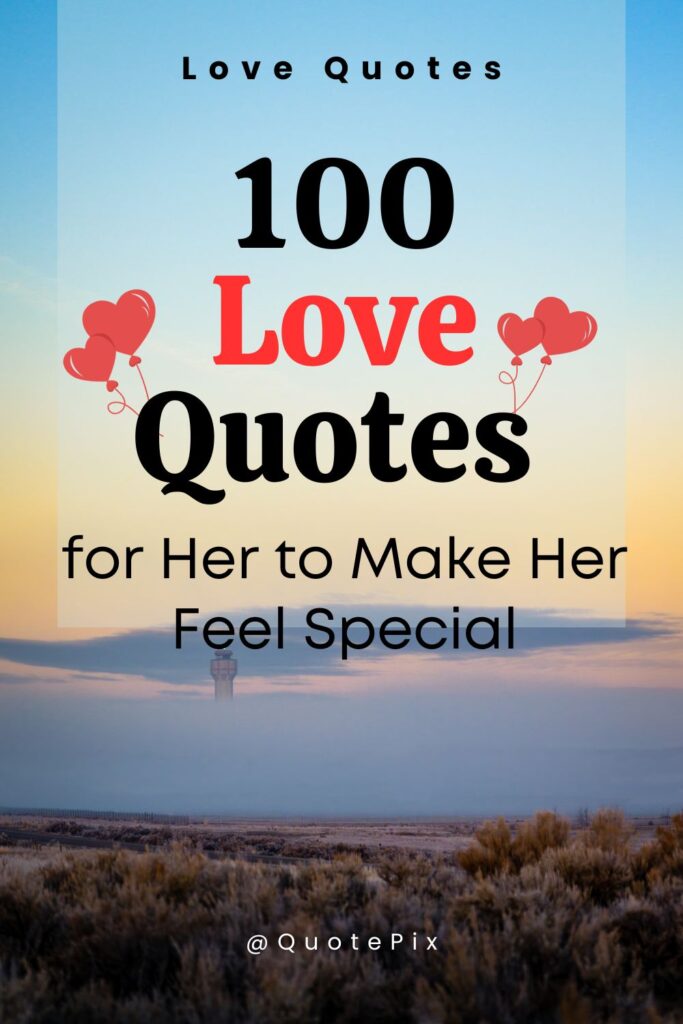 100 Love Quotes for Her to Make Her Feel Special 100 love quotes for her