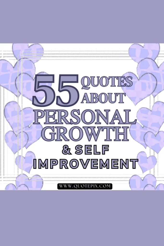 55 Quotes About Personal Growth and Self Improvement