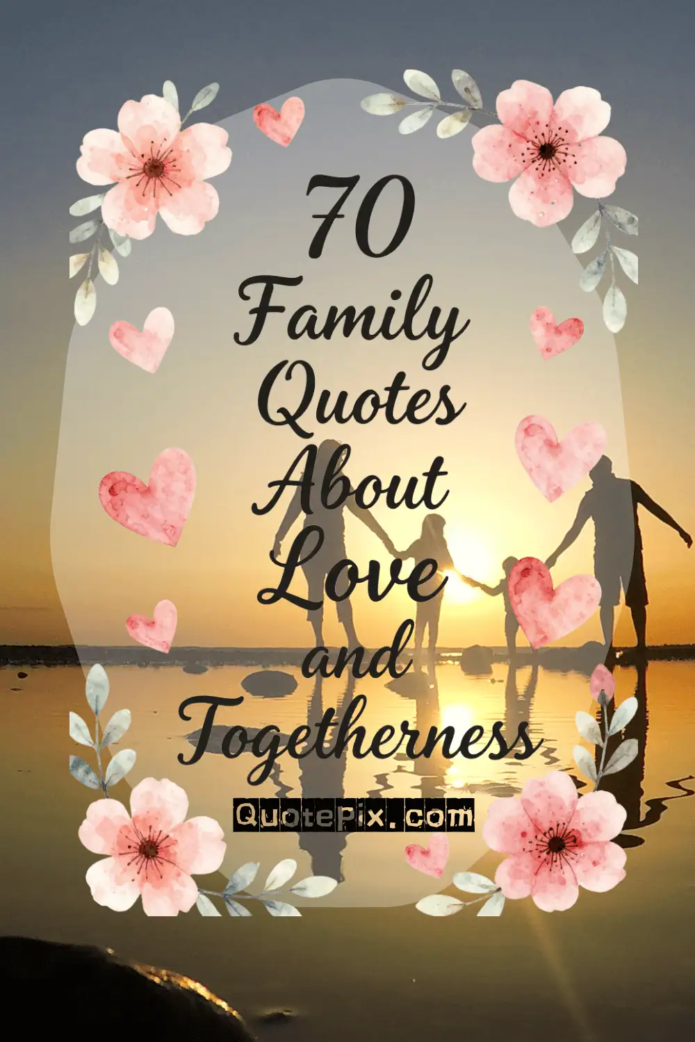 70 Family Quotes About Love and Togetherness 70 Family Quotes About Love and Togetherness