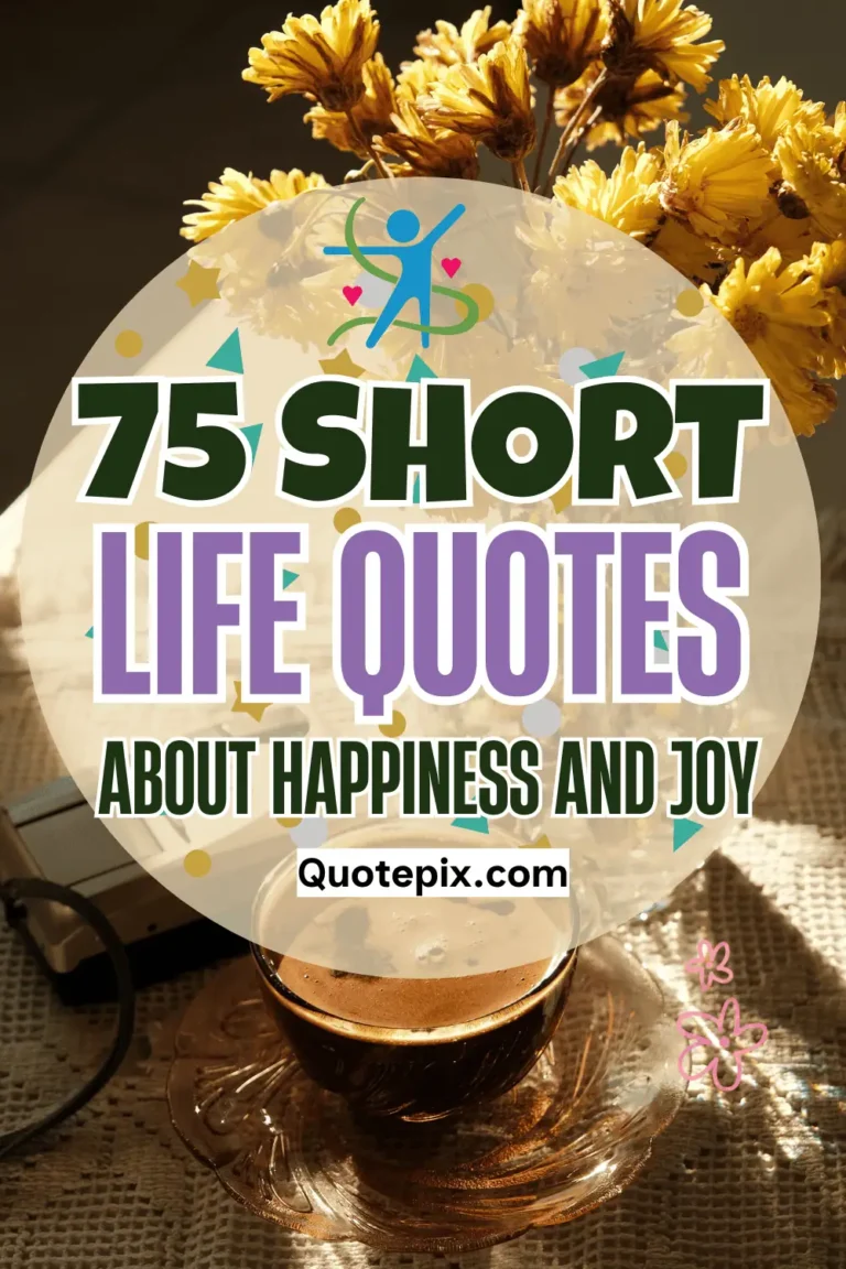 75 Short Life Quotes