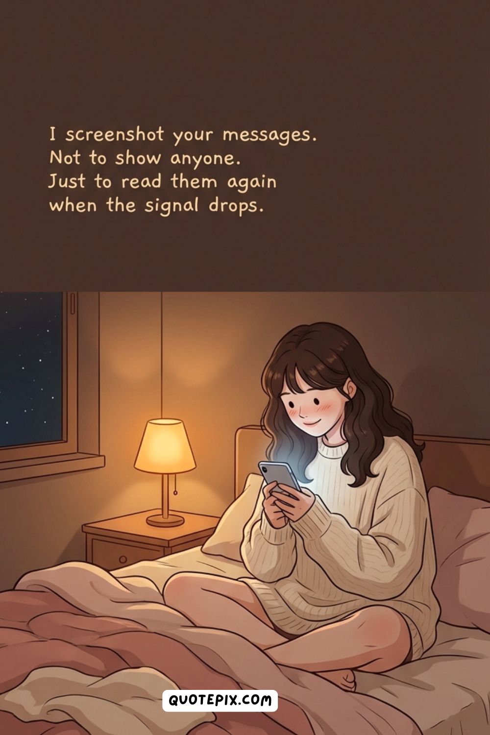 I screenshot your messages. Not to show anyone.&hellip;