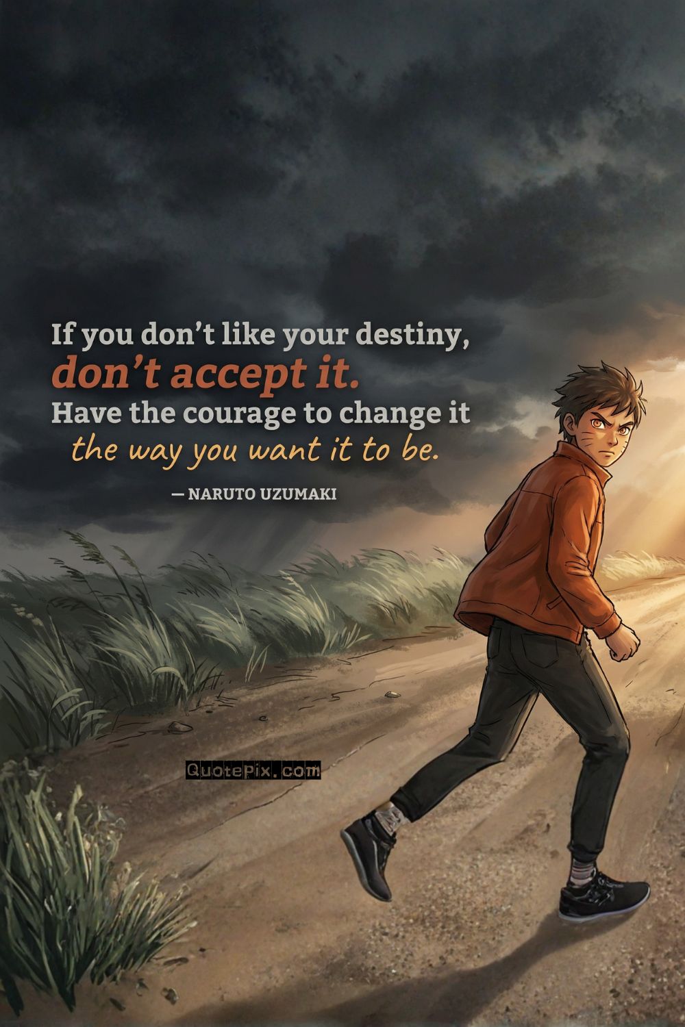 If you don’t like your destiny, don’t accept&hellip;