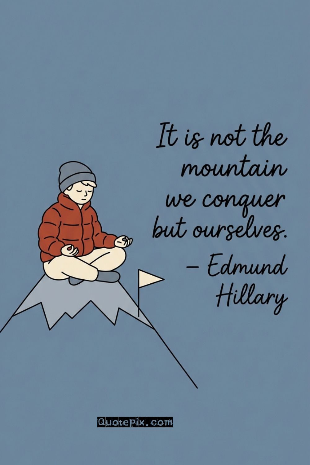 It is not the mountain we conquer but&hellip;
