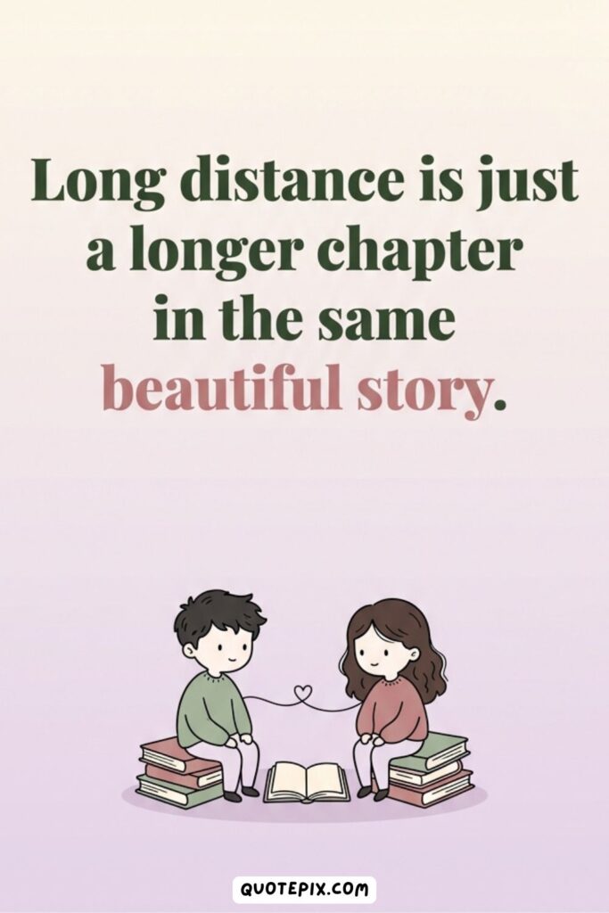 Long distance is just a longer chapter in… Long distance is just a longer chapter in the same beautiful story.