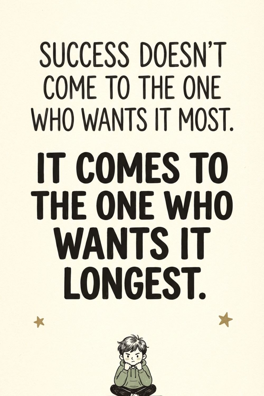 Success doesn’t come to the one who wants&hellip;
