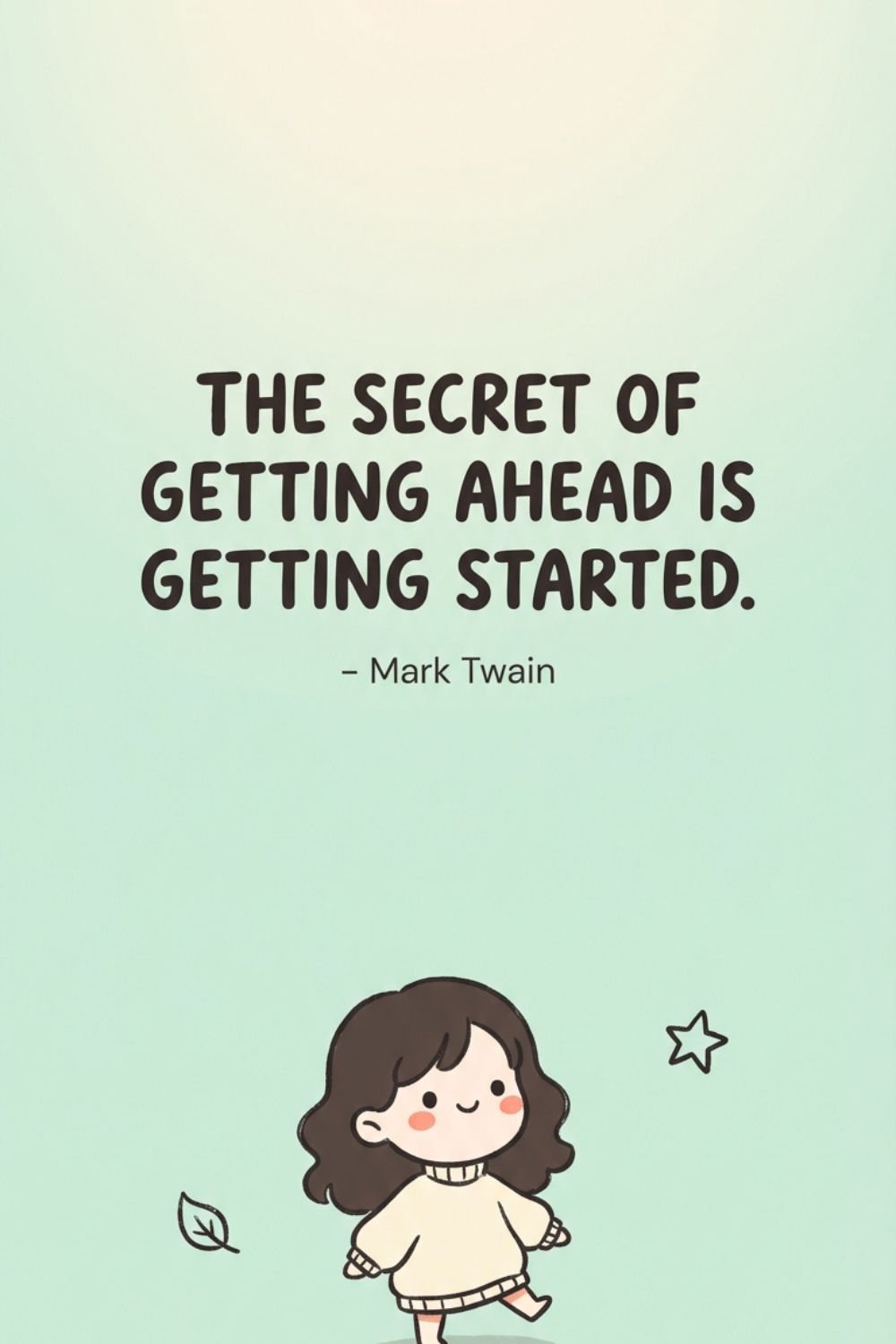 The secret of getting ahead is getting started.&hellip;
