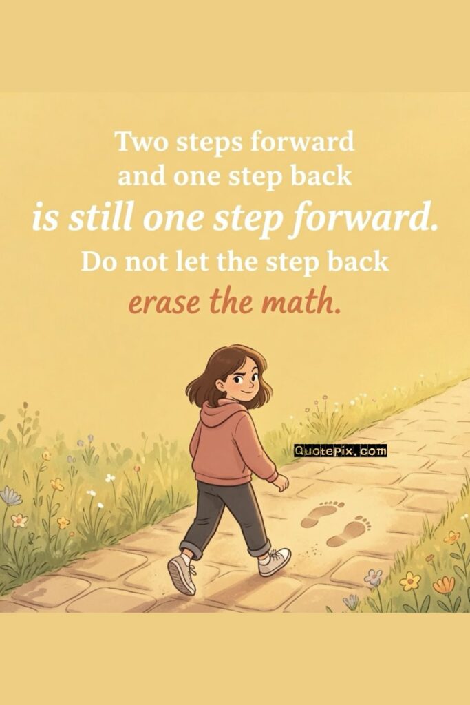 Two steps forward and one step back  is still one step forward.  Do not let the step back erase the math