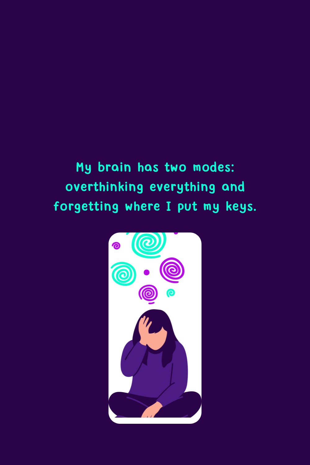 My brain has two modes_ overthinking everything and&hellip;