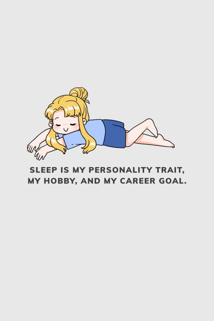 Sleep is my personality trait, my hobby, and&hellip;