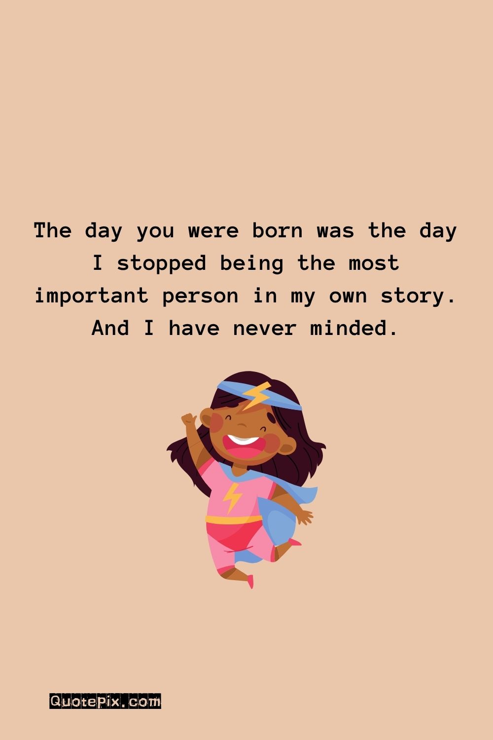 The day you were born was the day&hellip;
