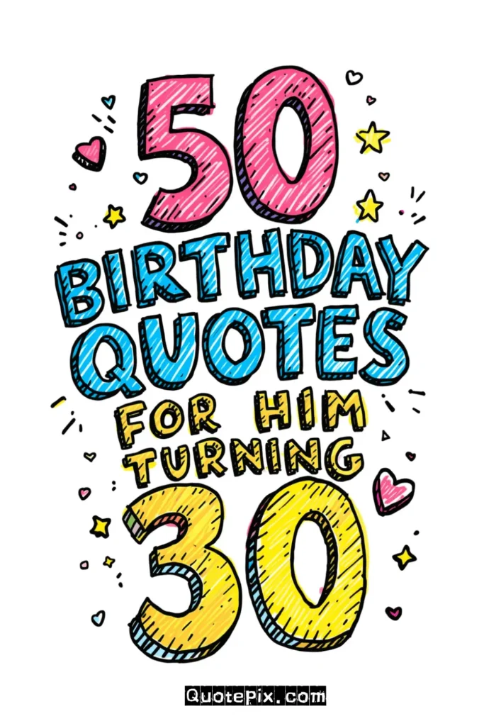 50 Birthday Quotes for Him Turning 30 50 Birthday Quotes for Him Turning 30
