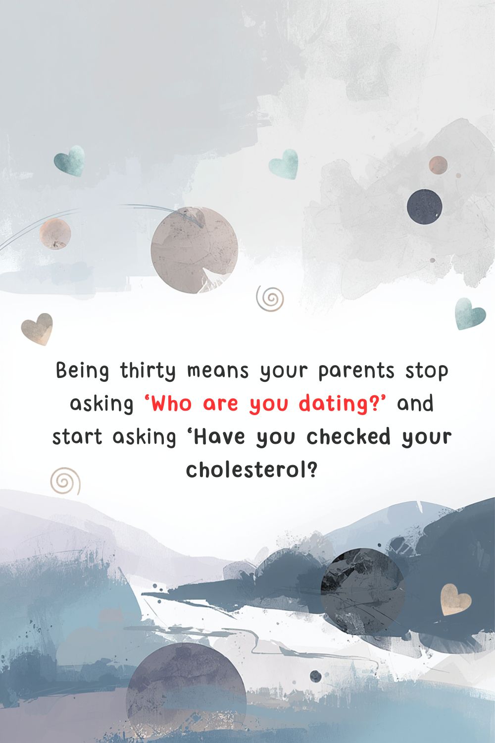 Being thirty means your parents stop asking ‘Who&hellip;