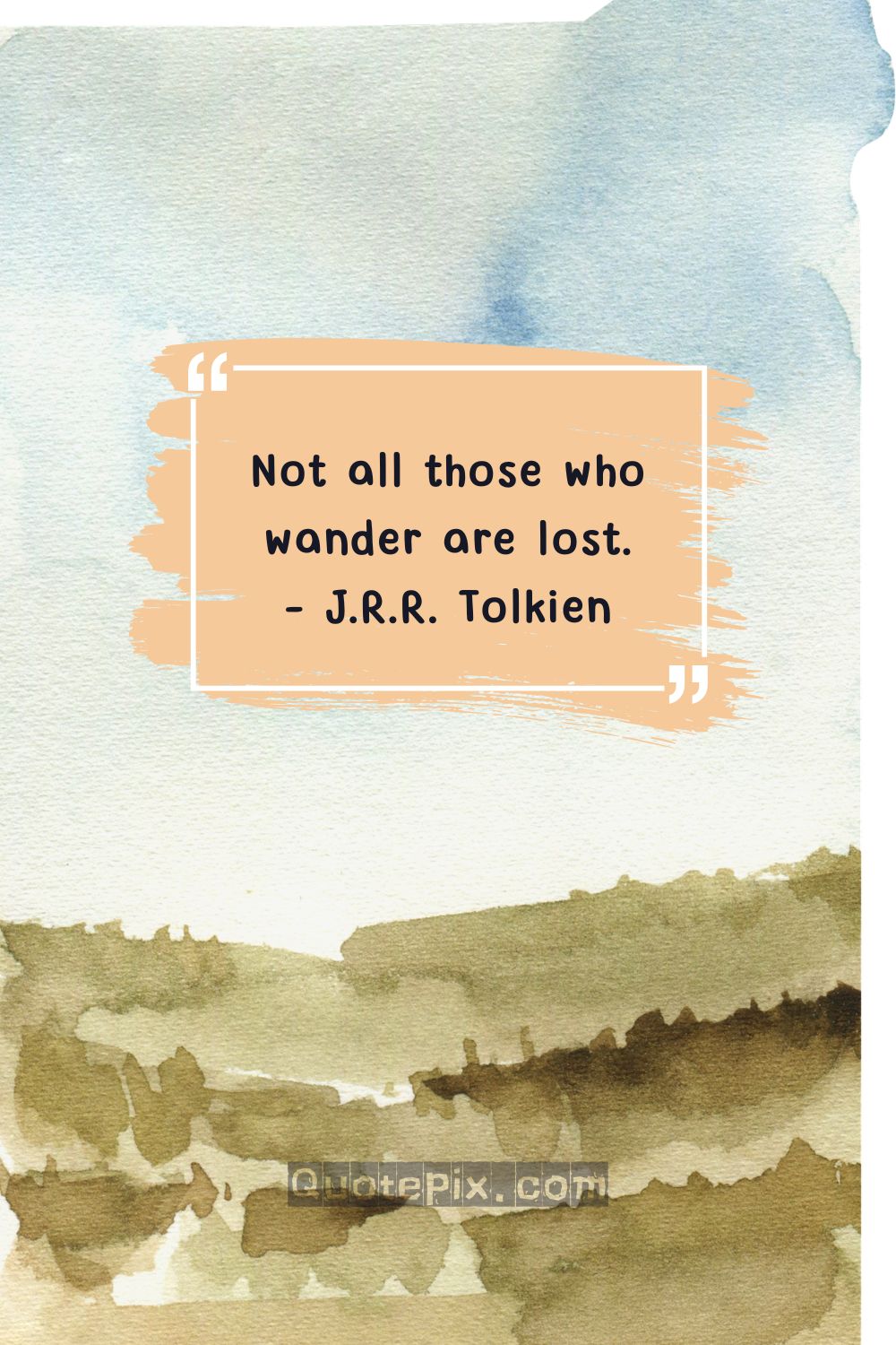 Not all those who wander are lost. –&hellip;