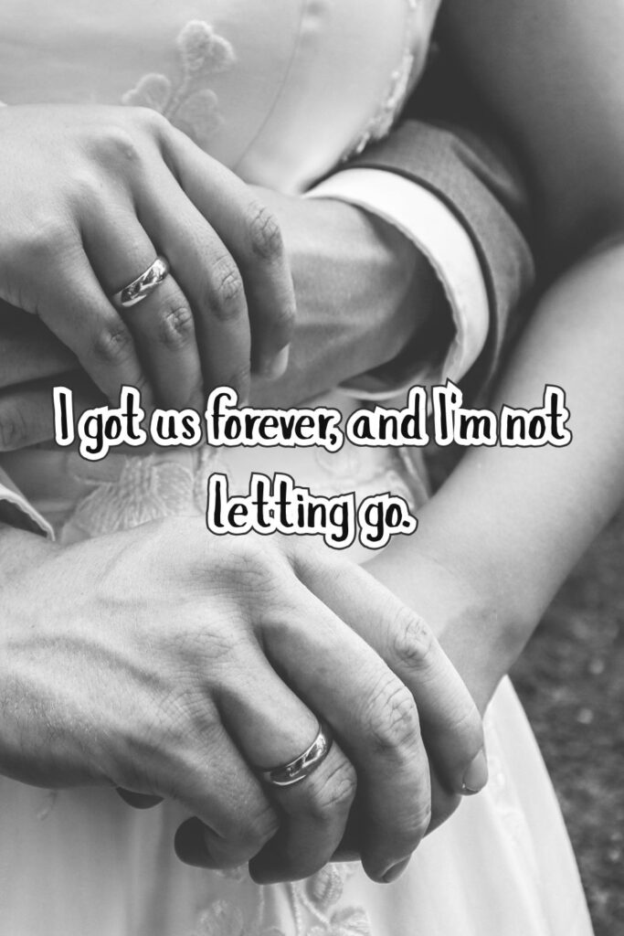 I got us forever, and I’m not letting&hellip;