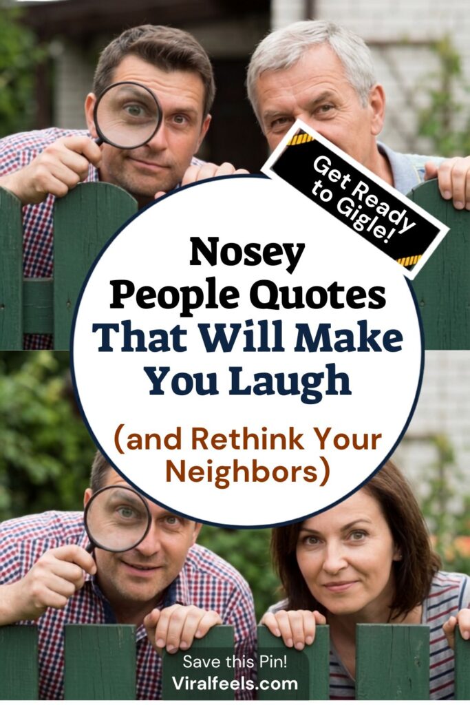 Nosey People Quotes That Will Make You Laugh (and Rethink Your Neighbours) Nosey People Quotes That Will Make You Laugh