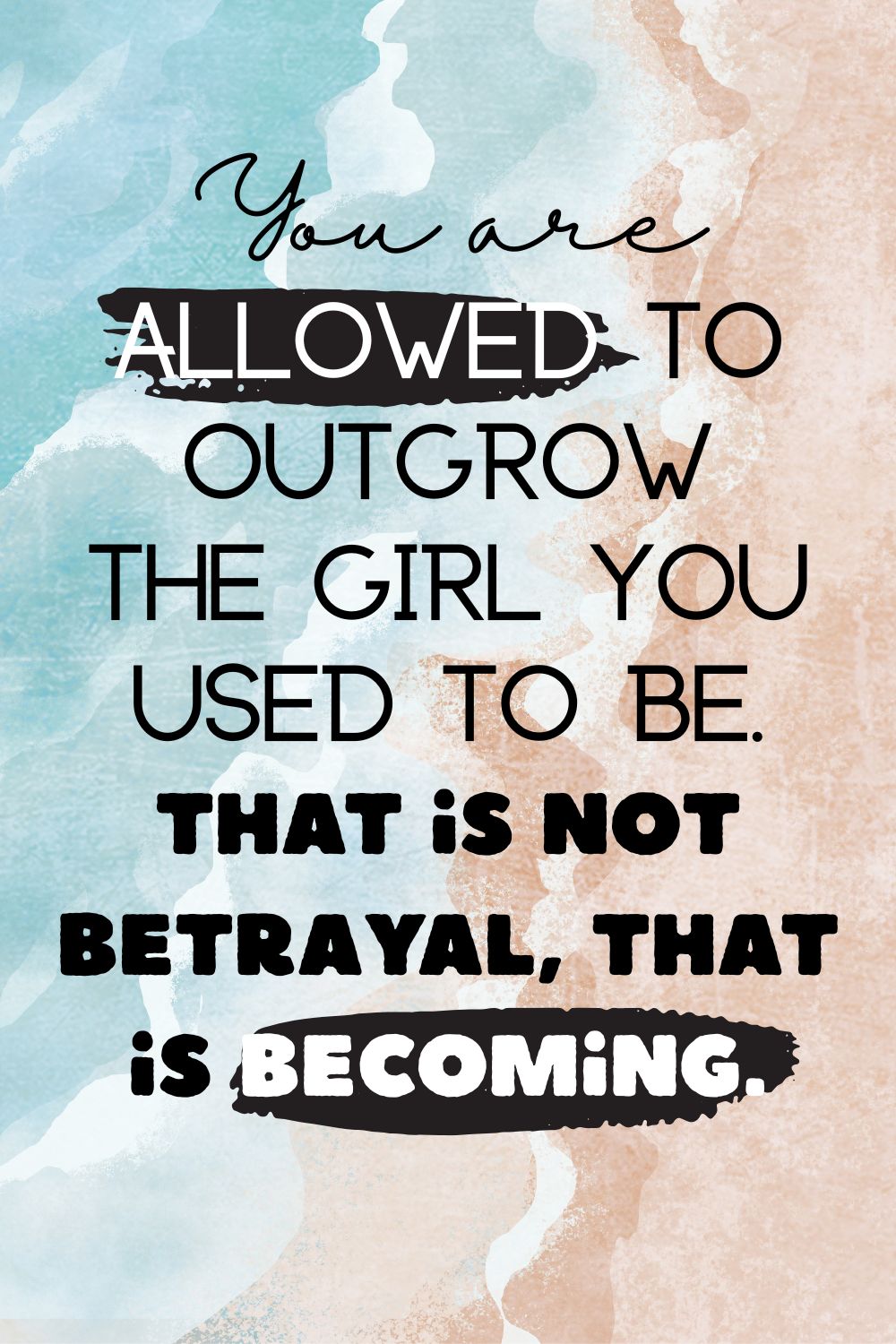You are allowed to outgrow the girl you&hellip;