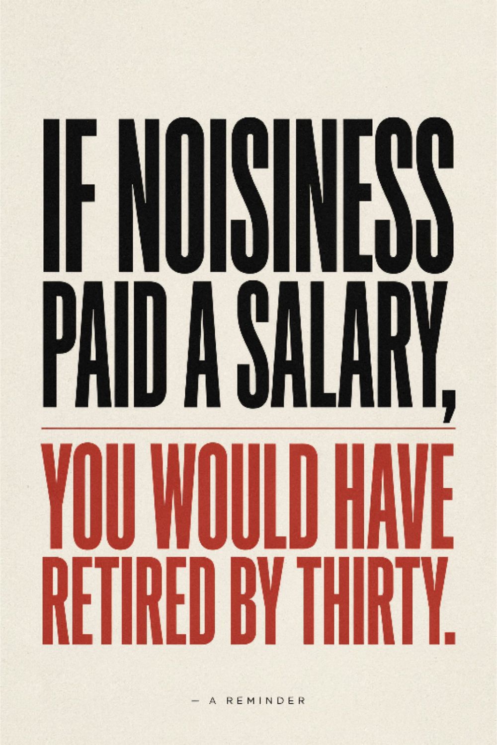If Noisiness Paid a salary, You would have&hellip;