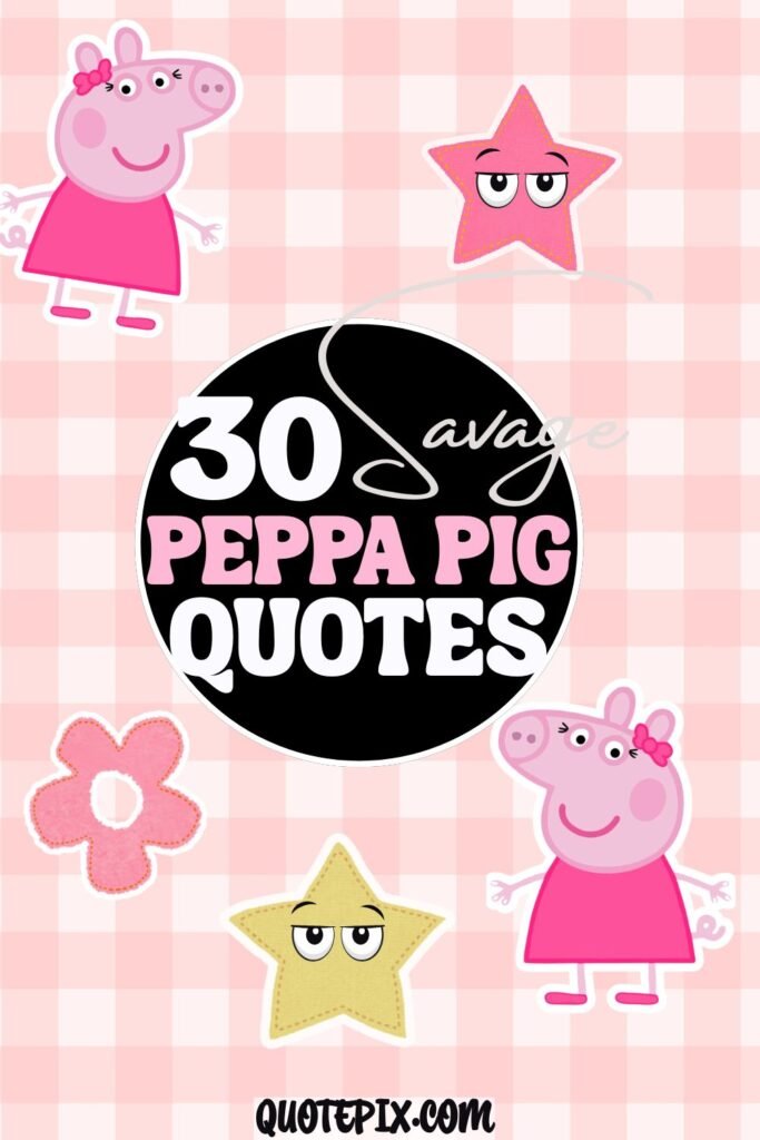 30 Peppa Pig Savage and Funny Quotes peppa pig quotes