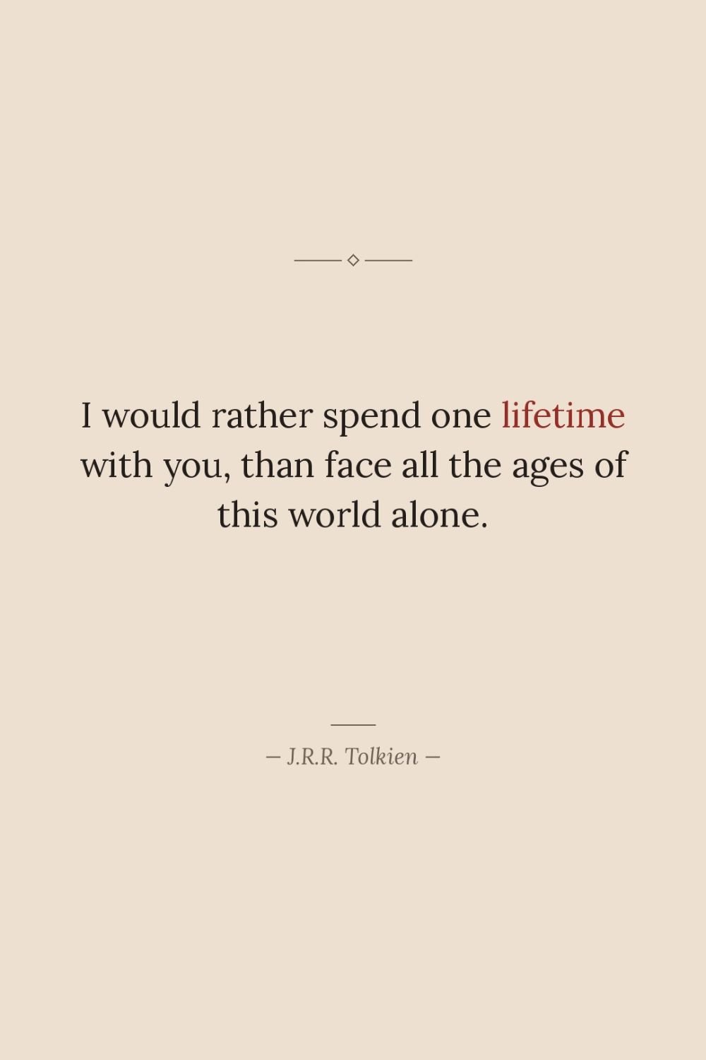 I would rather spend one lifetime with you, than face…