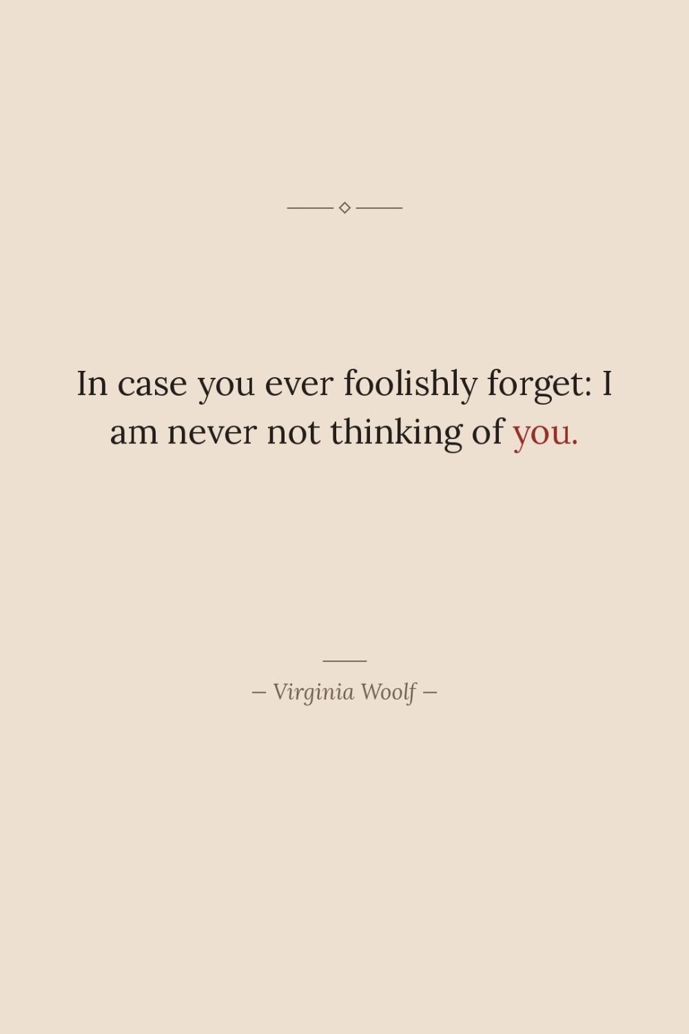 In case you ever foolishly forget_ I am never not…