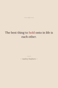 The best thing to hold onto in life is each&hellip;