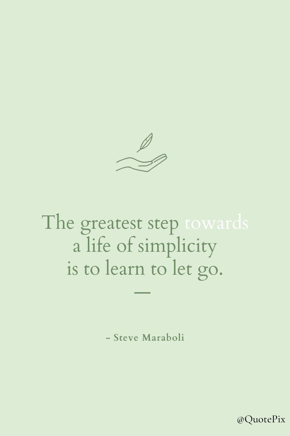 The greatest step towards a life of simplicity is to…