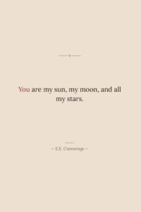 You are my sun, my moon, and all my stars
