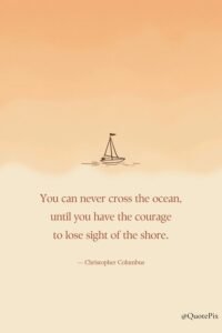 You can never cross the ocean until you have the&hellip;