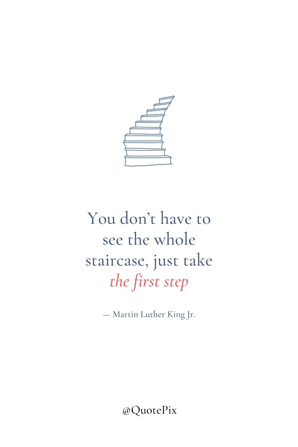 You don’t have to see the whole staircase, just take…